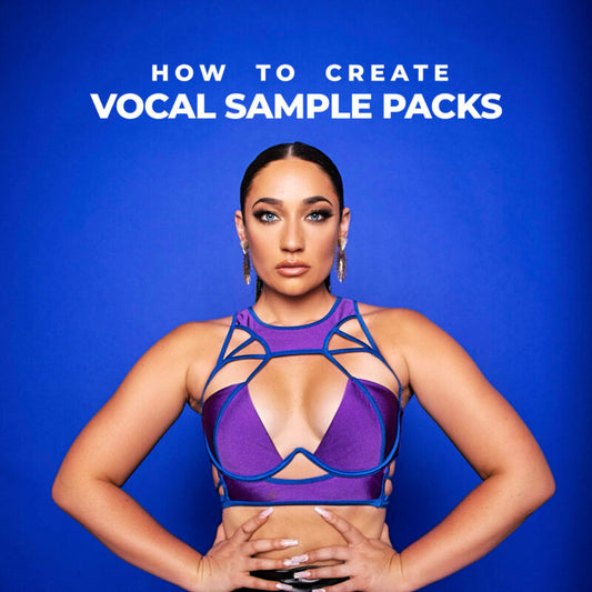 HOW TO CREATE VOCAL SAMPLE PACKS